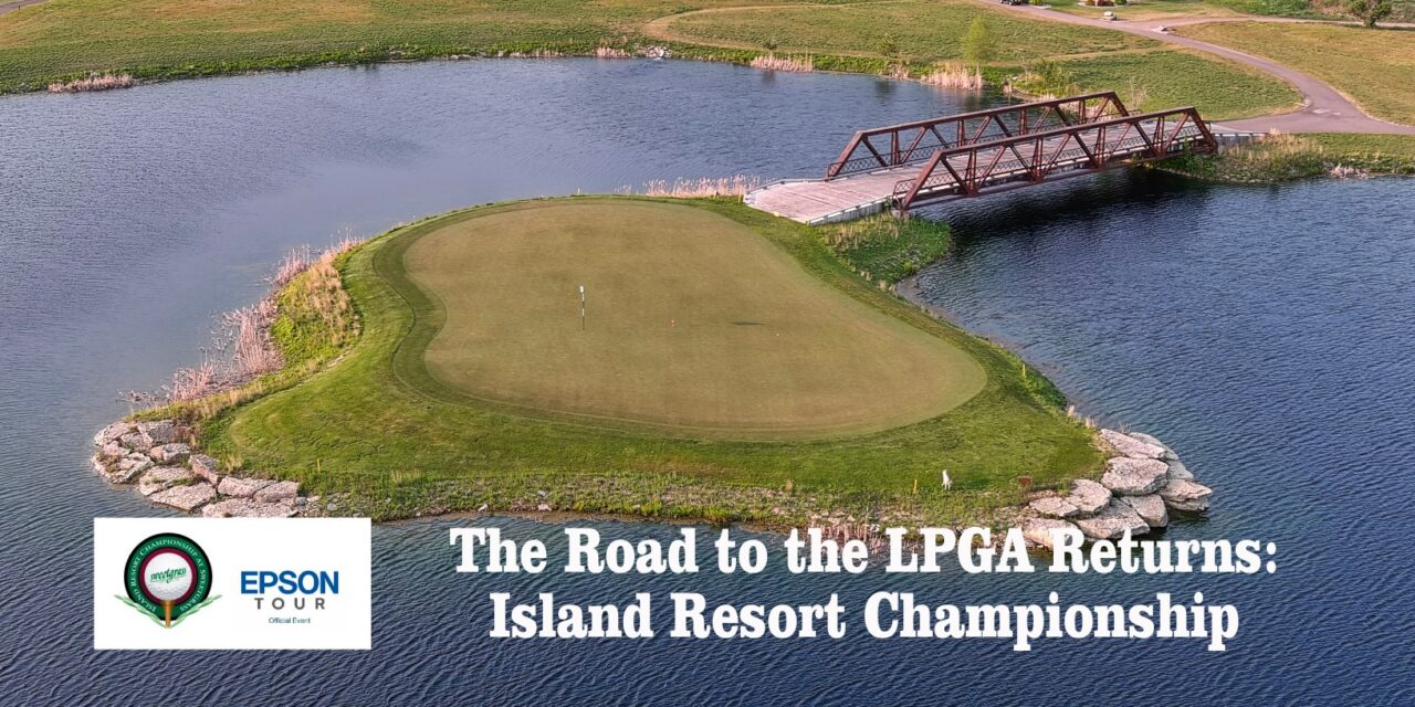The Road to the LPGA Returns: Island Resort Championship